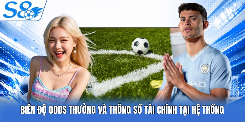 Biên độ odds thưởng và thông số tài chính tại hệ thống