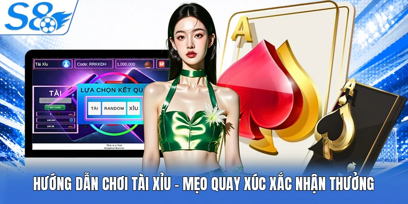 Hướng Dẫn Chơi Tài Xỉu - Mẹo Quay Xúc Xắc Nhận Thưởng