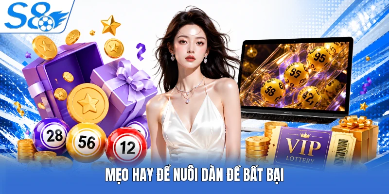 Mẹo hay để nuôi dàn đề bất bại