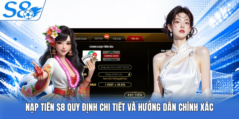 Nạp Tiền S8 Quy Định Chi Tiết Và Hướng Dẫn Chính Xác