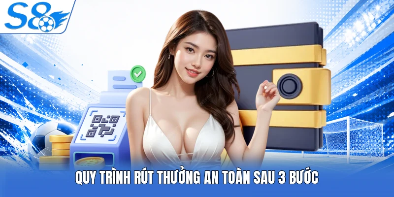 Quy trình rút thưởng an toàn sau 3 bước