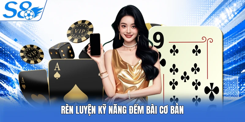 Rèn luyện kỹ năng đếm bài cơ bản