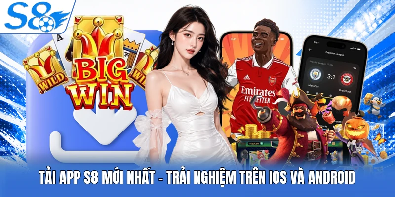 Tải App S8 Mới Nhất - Trải Nghiệm Trên iOS Và Android