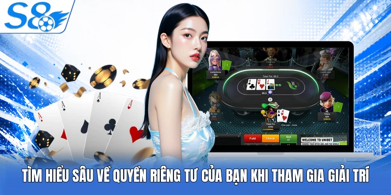 Tìm hiểu sâu về quyền riêng tư của bạn khi tham gia giải trí